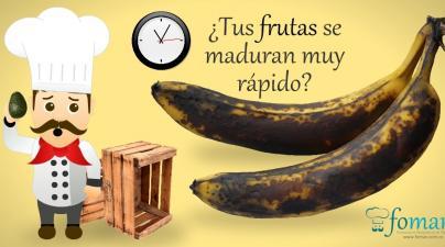 tus Frutas se maduran muy rápido
